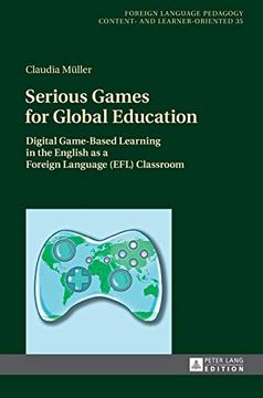 portada Serious Games for Global Education; Digital Game-Based Learning in the English as a Foreign Language (Efl) Classroom (35) (Fremdsprachendidaktik. Pedagogy – Content- and Learner-Oriented) (en Inglés)
