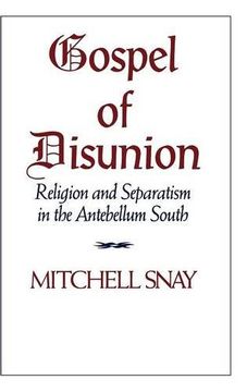 portada Gospel of Disunion: Religion and Separatism in the Antebellum South (en Inglés)