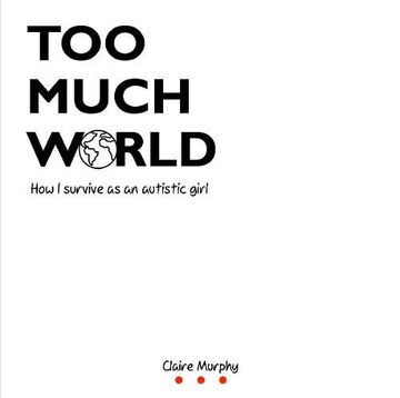 portada Too Much World: How i Survive as an Autistic Girl (en Inglés)
