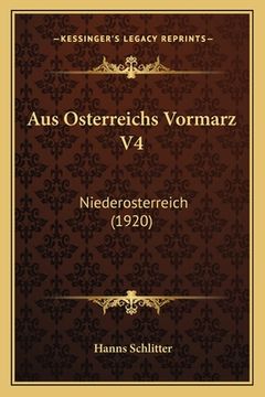portada Aus Osterreichs Vormarz V4: Niederosterreich (1920) (en Alemán)