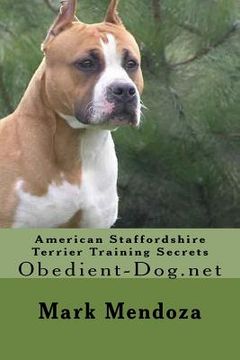 portada American Staffordshire Terrier Training Secrets: Obedient-Dog.net (en Inglés)