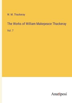 portada The Works of William Makepeace Thackeray: Vol. 7