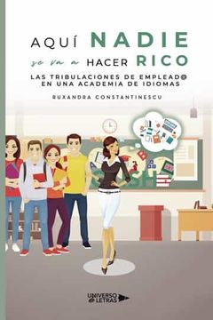 portada Aqui Nadie se va a Hacer Rico. Las Tribulaciones de Empleada en u na Academia de Idiomas (in Spanish)