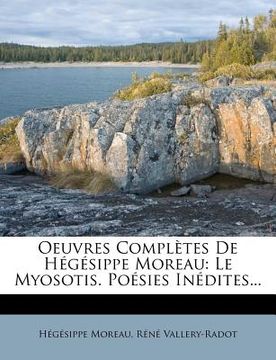 portada Oeuvres Completes de H G Sippe Moreau: Le Myosotis. Po Sies in Dites... (in French)