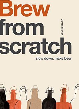 portada From Scratch: Brew: Slow Down, Make Beer (en Inglés)
