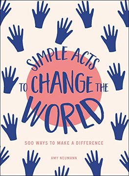 portada Simple Acts to Change the World: 500 Ways to Make a Difference 
