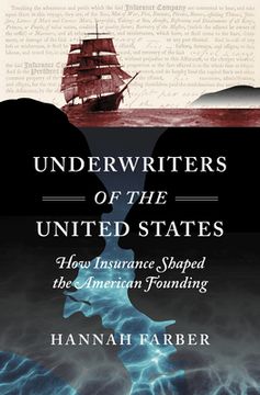 portada Underwriters of the United States: How Insurance Shaped the American Founding (in English)