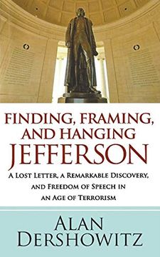 portada Finding, Framing, and Hanging Jefferson: A Lost Letter, a Remarkable Discovery, and Freedom of Speech in an age of Terrorism (en Inglés)