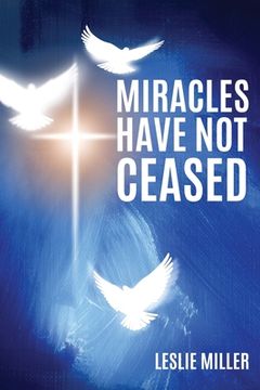 portada Miracles Have Not Ceased (en Inglés)