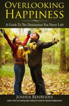 portada Overlooking Happiness: A Guide To The Destination You Never Left