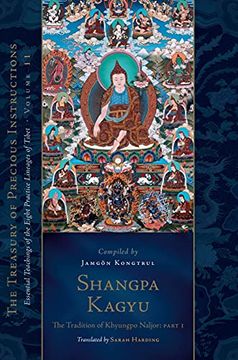 portada Shangpa Kagyu: The Tradition of Khyungpo Naljor, Part One: Essential Teachings of the Eight Practice Lineages of Tibet, Volume 11 (the Treasury of Pre (en Inglés)