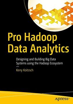 portada Pro Hadoop Data Analytics: Designing and Building big Data Systems Using the Hadoop Ecosystem (en Inglés)