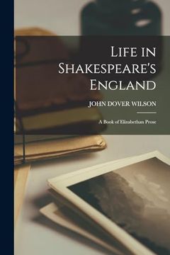 portada Life in Shakespeare's England; A Book of Elizabethan Prose (en Inglés)