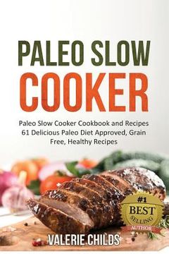 portada Paleo Slow Cooker: Paleo Slow Cooker Cookbook and Recipes - 61 Delicious Paleo Diet Approved, Grain Free, Healthy Recipes BONUS - PALEO C (en Inglés)
