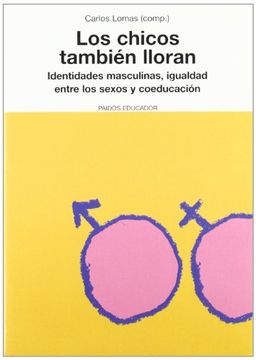 portada Los Chicos También Lloran: Identidades Masculinas, Igualdad Entre los Sexos y Coeducación