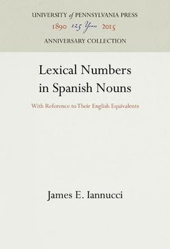portada Lexical Numbers in Spanish Nouns: With Reference to Their English Equivalents (ROMANCE LANGUAGES AND LITERATURES, EXTRA SERIES)