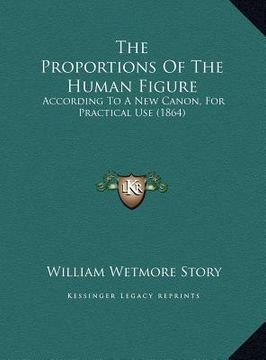 portada the proportions of the human figure: according to a new canon, for practical use (1864) (en Inglés)
