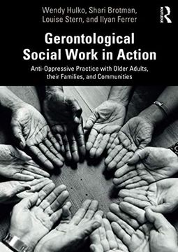 portada Gerontological Social Work in Action: Anti-Oppressive Practice With Older Adults, Their Families, and Communities (en Inglés)