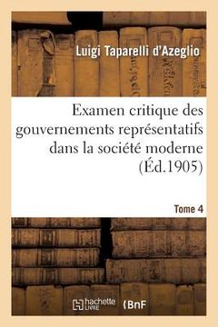 portada Examen Critique Des Gouvernements Représentatifs Dans La Société Moderne. Tome 4 (en Francés)