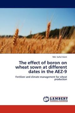 portada the effect of boron on wheat sown at different dates in the aez-9 (en Inglés)