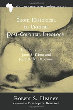 portada From Historical to Critical Post-Colonial Theology: The Contribution of John s. Mbiti and Jesse n. K. Mugambi (African Christian Studies) (en Inglés)