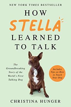 portada How Stella Learned to Talk: The Groundbreaking Story of the World'S First Talking dog (en Inglés)