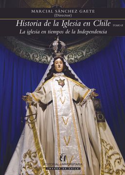 portada Historia de la Iglesia en Chile. Tomo ii: La Iglesia en Tiempos de la Independencia (in Spanish)