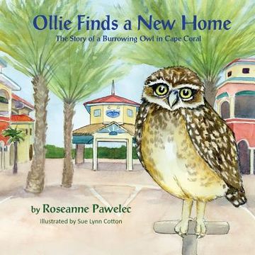 portada Ollie Finds a New Home: The Story of Burrowing Owl in Cape Coral (en Inglés)