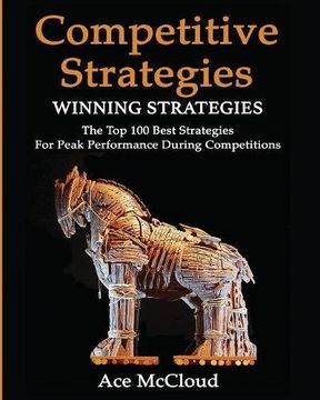 portada Competitive Strategy: Winning Strategies: The Top 100 Best Strategies For Peak Performance During Competitions (Use Strategic Planning to Gain a Winning)