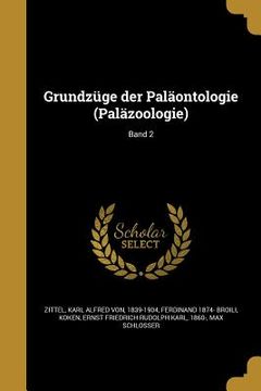 portada Grundzüge der Paläontologie (Paläzoologie); Band 2 (en Alemán)