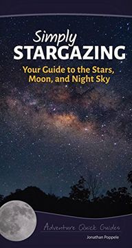 portada Simply Stargazing: Your Guide to the Stars, Moon, and Night Sky (Adventure Quick Guides)