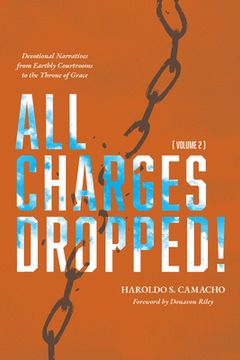portada All Charges Dropped!: Devotional Narratives from Earthly Courtrooms to the Throne of Grace, Volume 2 (en Inglés)