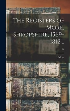 portada The Registers of More, Shropshire, 1569-1812 ..; 34 (en Inglés)