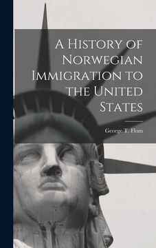 portada A History of Norwegian Immigration to the United States (en Inglés)