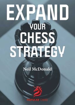 Expand Your Chess Strategy (en Inglés)