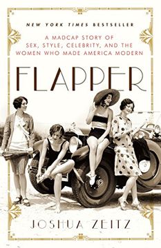 portada Flapper: A Madcap Story of Sex, Style, Celebrity, and the Women who Made America Modern (en Inglés)