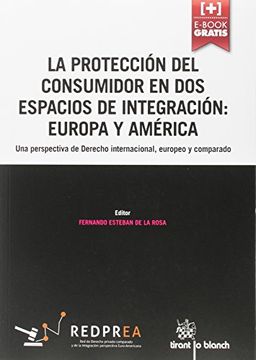 portada La Protección del Consumidor en dos Espacios de Integración: Europa y América (Homenajes y Congresos)