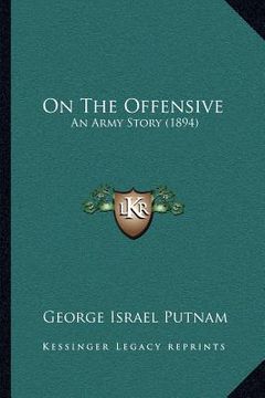 portada on the offensive: an army story (1894) (en Inglés)