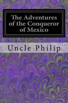 portada The Adventures of the Conqueror of Mexico (en Inglés)