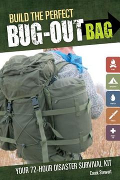 portada build the perfect bug out bag: your 72-hour disaster survival kit