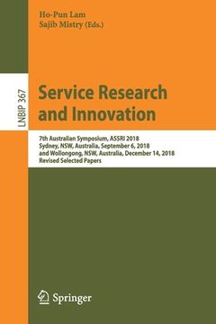 portada Service Research and Innovation: 7th Australian Symposium, Assri 2018, Sydney, Nsw, Australia, September 6, 2018, and Wollongong, Nsw, Australia, Dece (en Inglés)