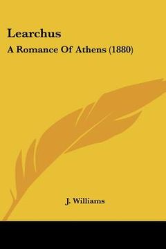 portada learchus: a romance of athens (1880) (en Inglés)
