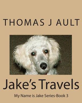 portada Jake' Travels: My Name is Jake Series (en Inglés)