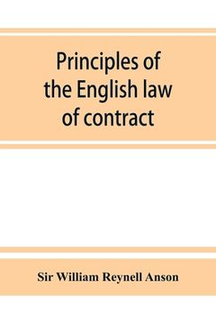 portada Principles of the English law of contract and of agency in its relation to contract (en Inglés)