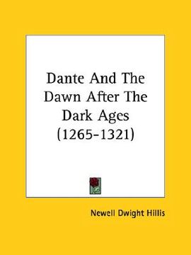 portada dante and the dawn after the dark ages (1265-1321) (en Inglés)