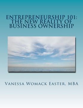 portada Entrepreneurship 101: The NEW Reality of Business Ownership: An Interactive Workbook for Would Be Entrepreneurs (in English)