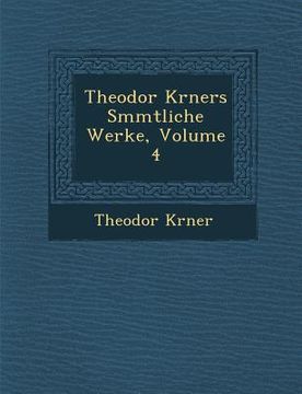 portada Theodor K Rners S Mmtliche Werke, Volume 4 (in German)