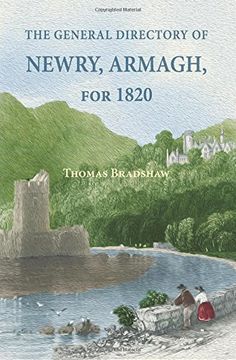 portada The General Directory of Newry, Armagh, for 1820: And the Towns of Dungannon, Portadown, Tandragee, Lurgan, Waringstown, Banbridge, Warrenpoint, Rosst (en Inglés)