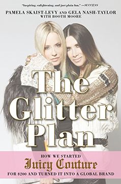 portada The Glitter Plan: How we Started Juicy Couture for $200 and Turned it Into a Global Brand (in English)