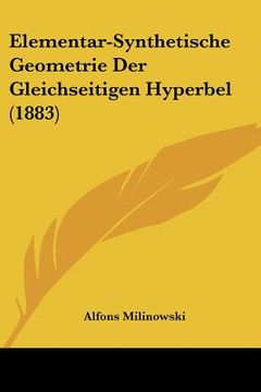portada Elementar-Synthetische Geometrie Der Gleichseitigen Hyperbel (1883) (in German)